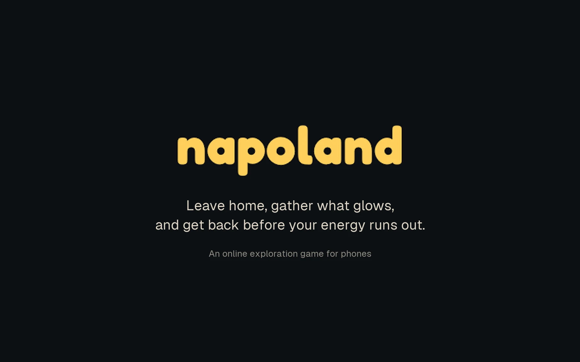 Napoland title card: the amber napoland wordmark on a dark background, with the line “Leave home, gather what glows, and get back before your energy runs out.”